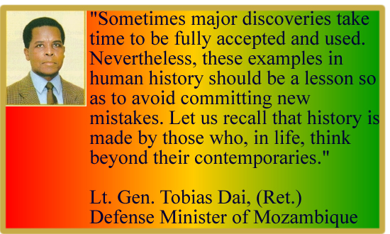 Sometimes major discoveries take time to be fully accepted... Lt. Gen. Tobias Dia, Mozambique